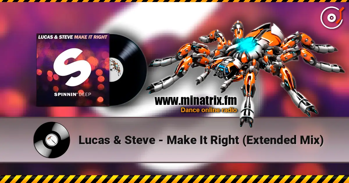 Lucas & Steve - Make It Right (Extended Mix) escuchar online en alta calidad | Minatrix.FM