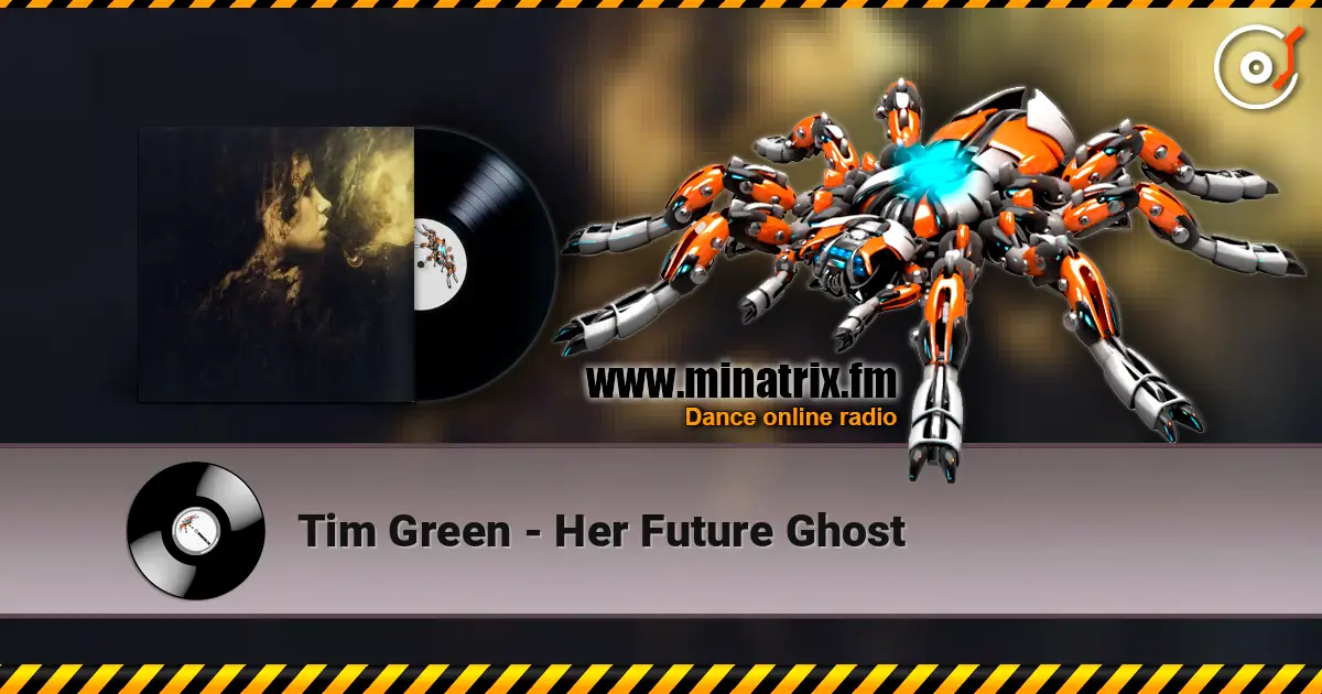 Tim Green - Her Future Ghost escuchar online en alta calidad | Minatrix.FM