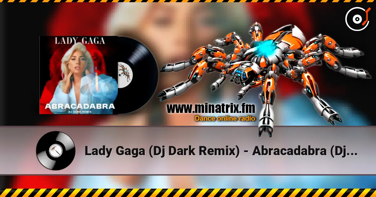 Lady  Gaga (Dj Dark Remix) - Abracadabra (Dj Dark Remix) escuchar online en alta calidad | Minatrix.FM
