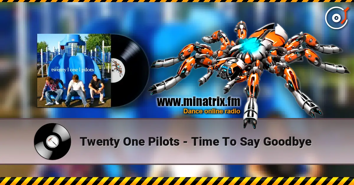Twenty One Pilots - Time To Say Goodbye escuchar online en alta calidad | Minatrix.FM