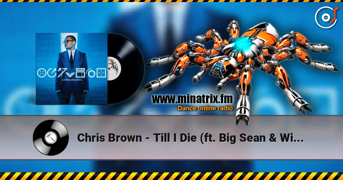 Chris Brown - Till I Die (ft. Big Sean & Wiz Khalifa) escuchar online en alta calidad | Minatrix.FM