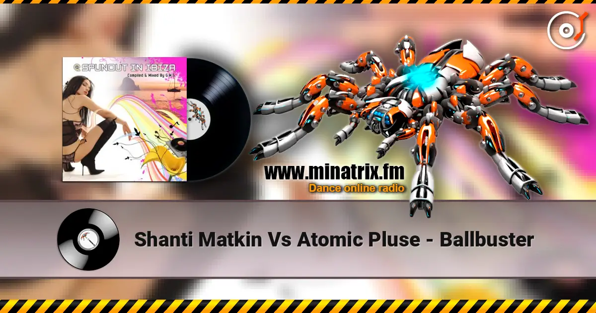 Shanti Matkin Vs Atomic Pluse - Ballbuster escuchar online en alta calidad | Minatrix.FM
