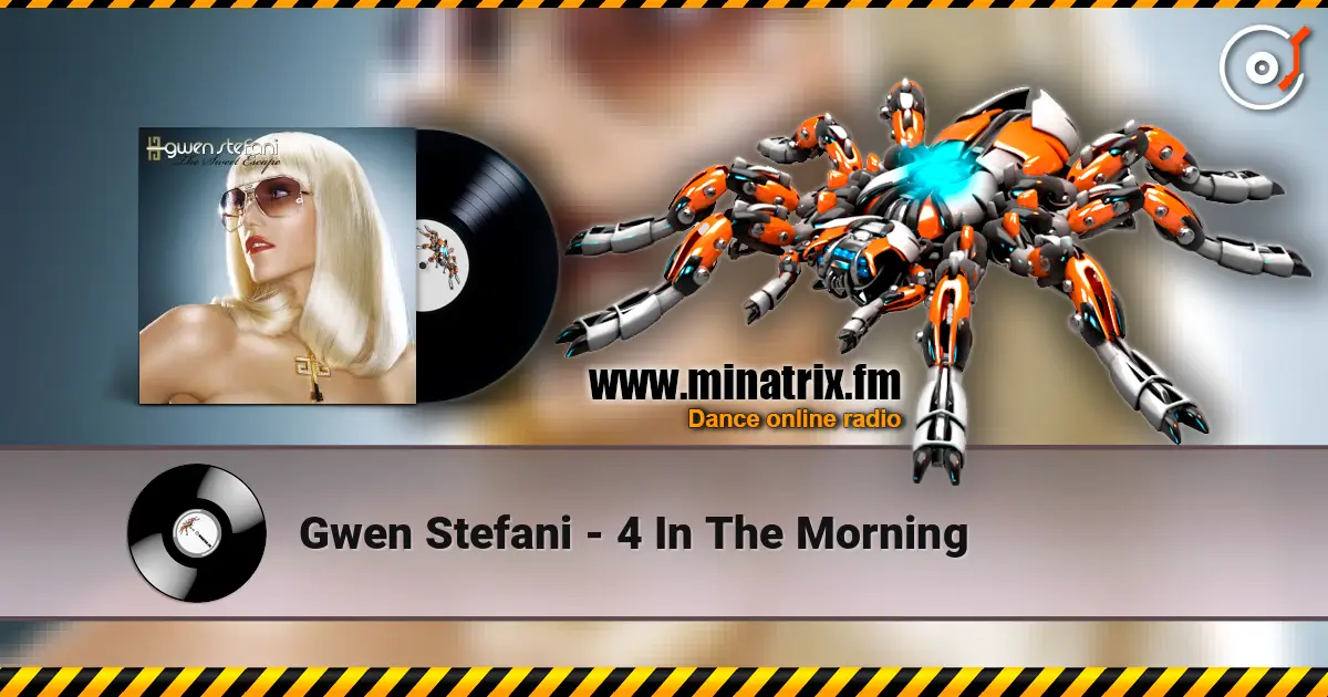 Gwen Stefani - 4 In The Morning escuchar online en alta calidad | Minatrix.FM