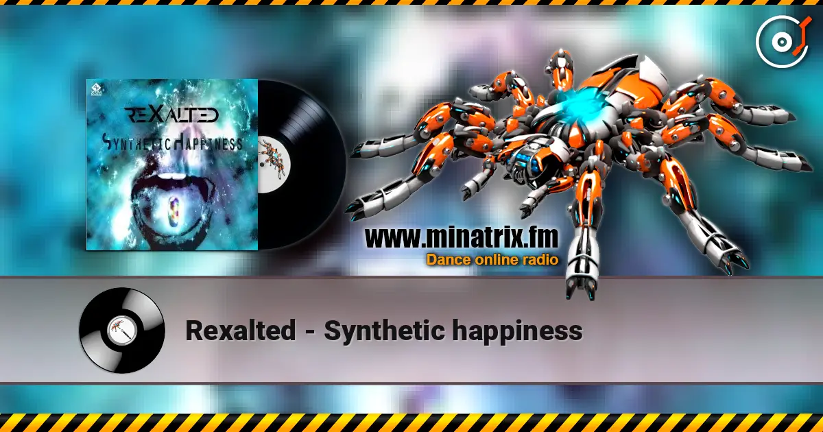 Rexalted - Synthetic happiness escuchar online en alta calidad | Minatrix.FM