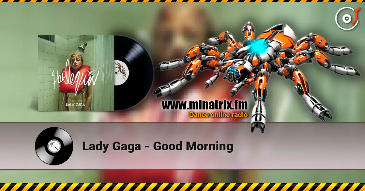 Lady Gaga - Good Morning escuchar online en alta calidad | Minatrix.FM