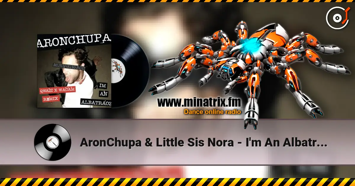 AronChupa & Little Sis Nora - I'm An Albatraoz (Qwazi & Wacam Remix) escuchar online en alta calidad | Minatrix.FM