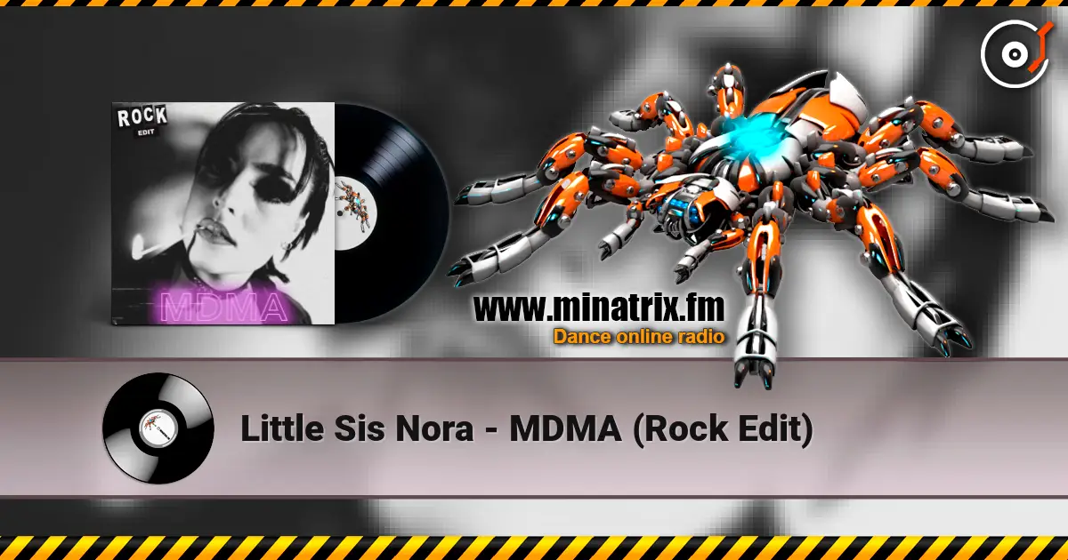 Little Sis Nora - MDMA (Rock Edit) escuchar online en alta calidad | Minatrix.FM