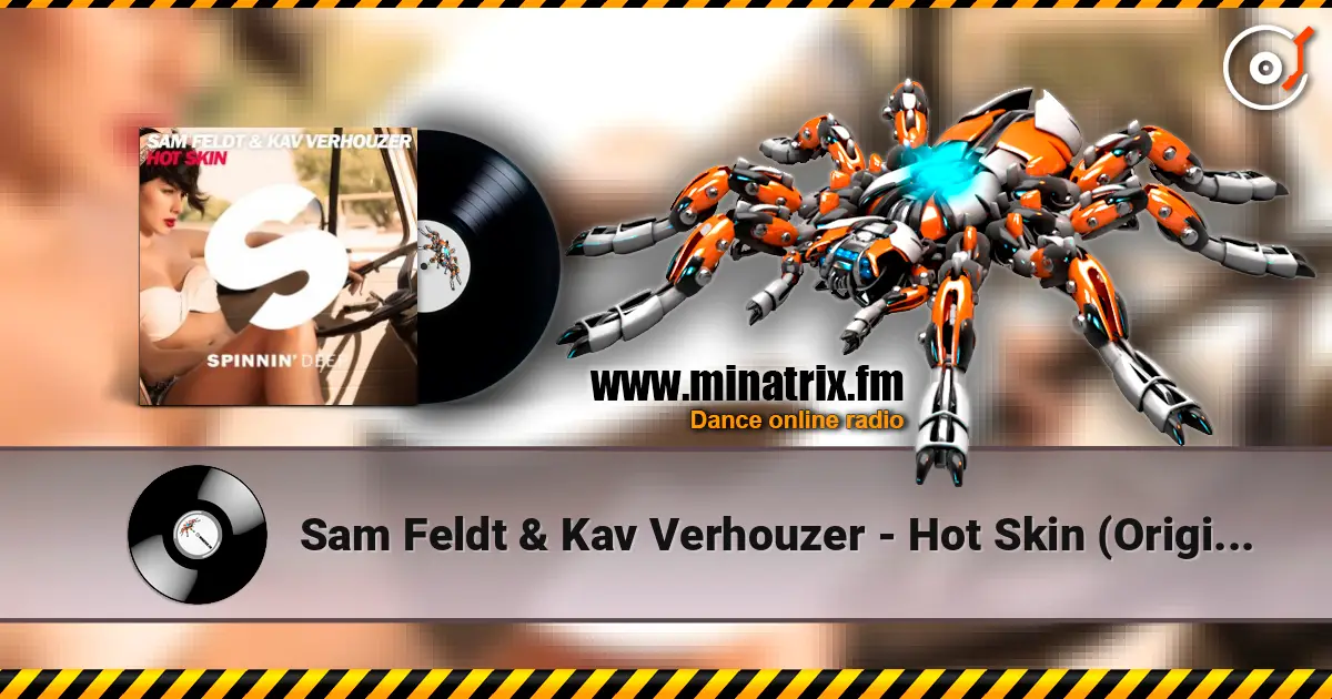 Sam Feldt & Kav Verhouzer - Hot Skin (Original Mix) escuchar online en alta calidad | Minatrix.FM
