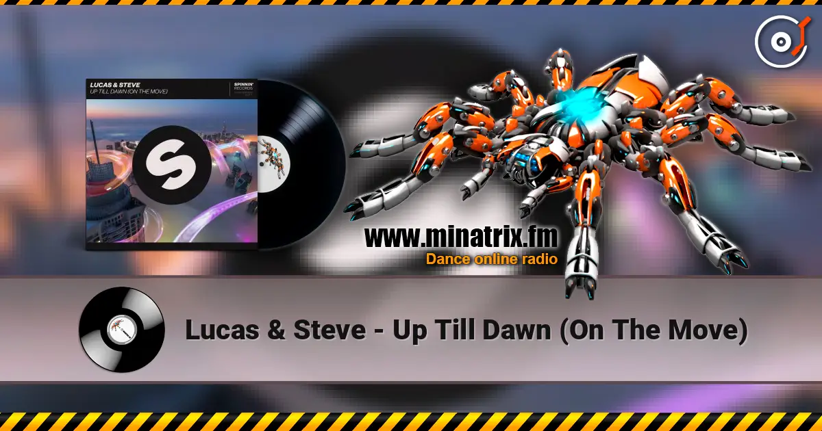 Lucas & Steve - Up Till Dawn (On The Move) escuchar online en alta calidad | Minatrix.FM