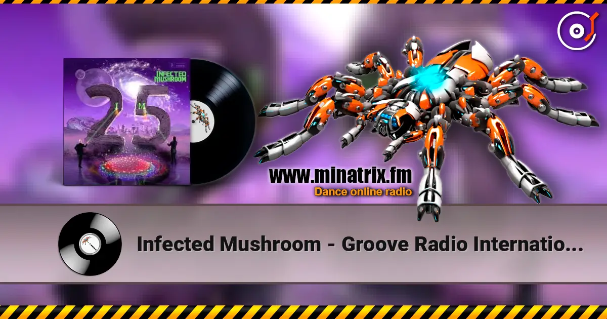 Infected Mushroom - Groove Radio International escuchar online en alta calidad | Minatrix.FM