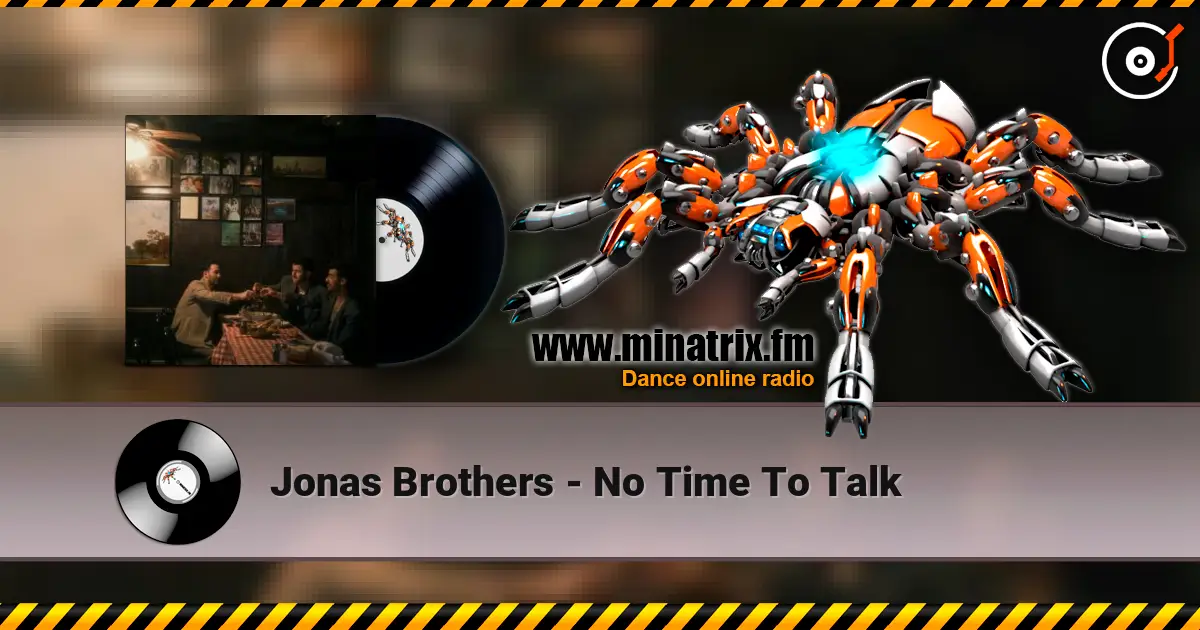 Jonas Brothers - No Time To Talk escuchar online en alta calidad | Minatrix.FM