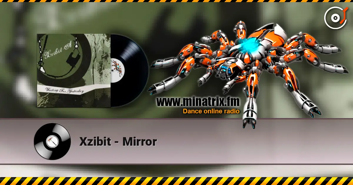 Xzibit - Mirror escuchar online en alta calidad | Minatrix.FM