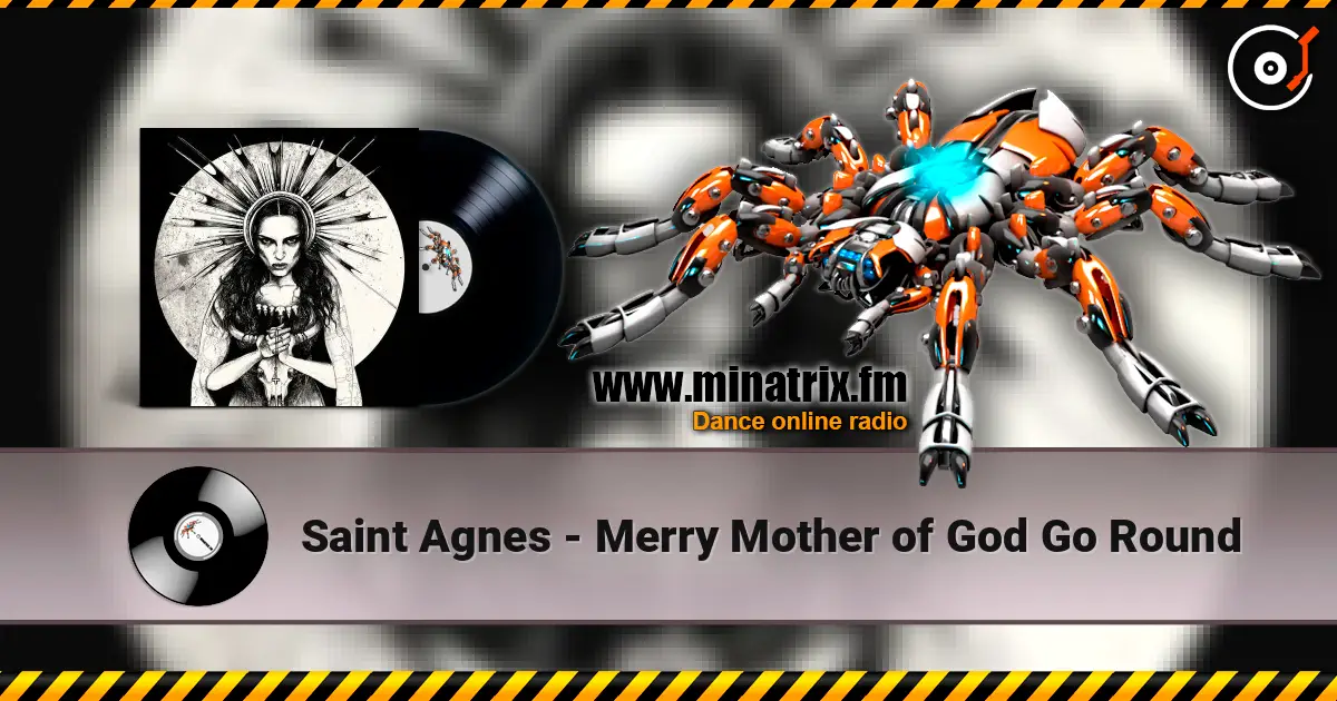 Saint Agnes - Merry Mother of God Go Round escuchar online en alta calidad | Minatrix.FM