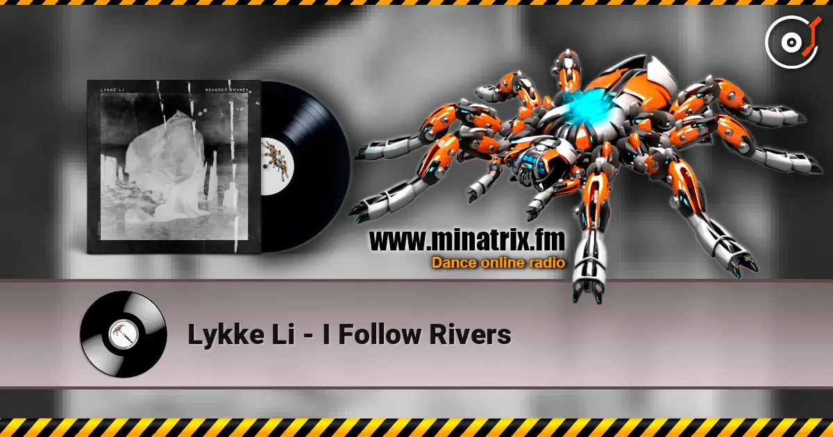 Lykke Li - I Follow Rivers escuchar online en alta calidad | Minatrix.FM