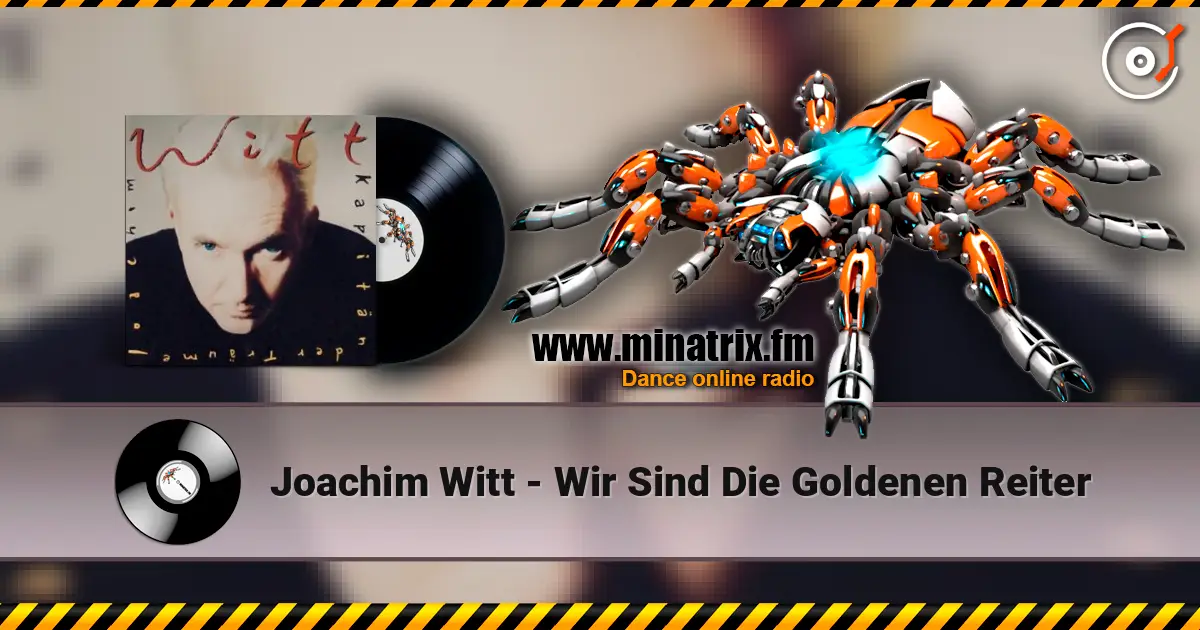 Joachim Witt - Wir Sind Die Goldenen Reiter escuchar online en alta calidad | Minatrix.FM