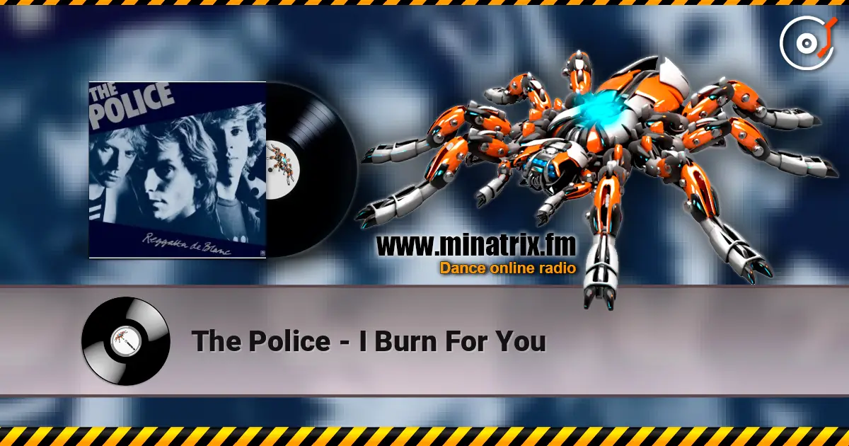 The Police - I Burn For You escuchar online en alta calidad | Minatrix.FM