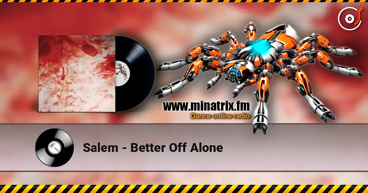 Salem - Better Off Alone escuchar online en alta calidad | Minatrix.FM