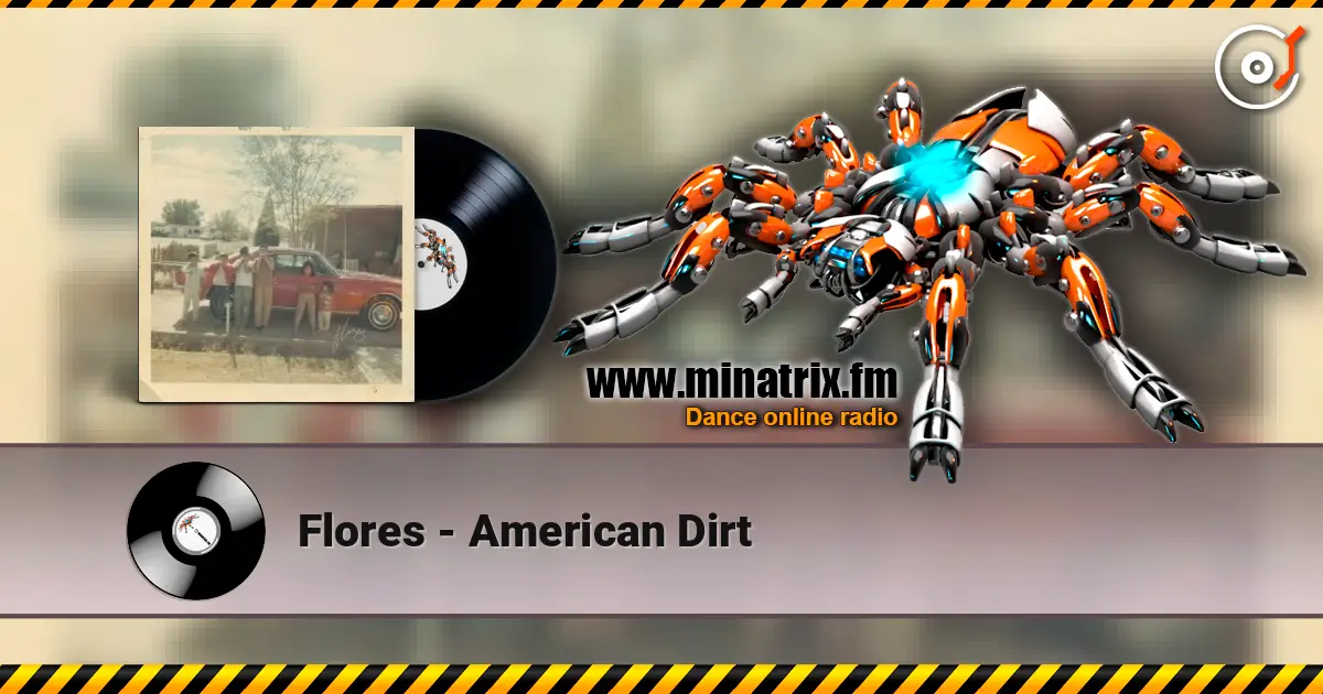 Flores - American Dirt escuchar online en alta calidad | Minatrix.FM