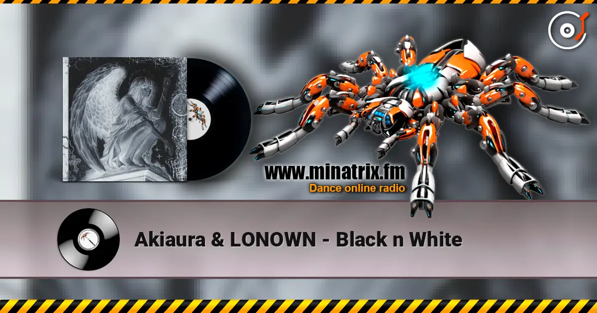 Akiaura & LONOWN - Black n White escuchar online en alta calidad | Minatrix.FM