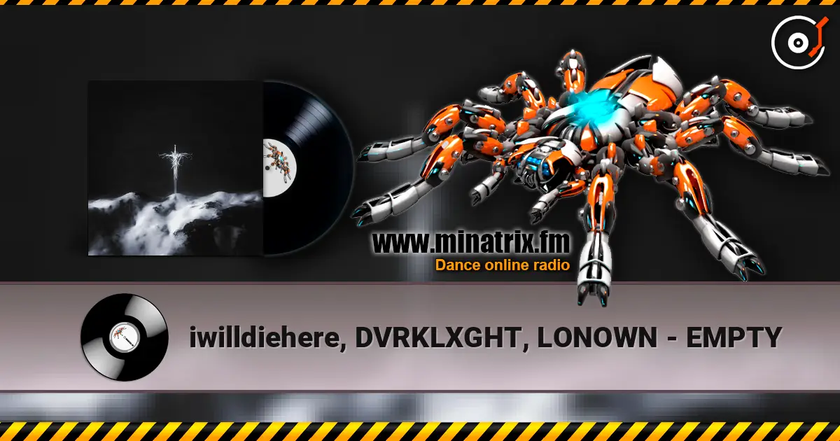 iwilldiehere, DVRKLXGHT, LONOWN - EMPTY escuchar online en alta calidad | Minatrix.FM