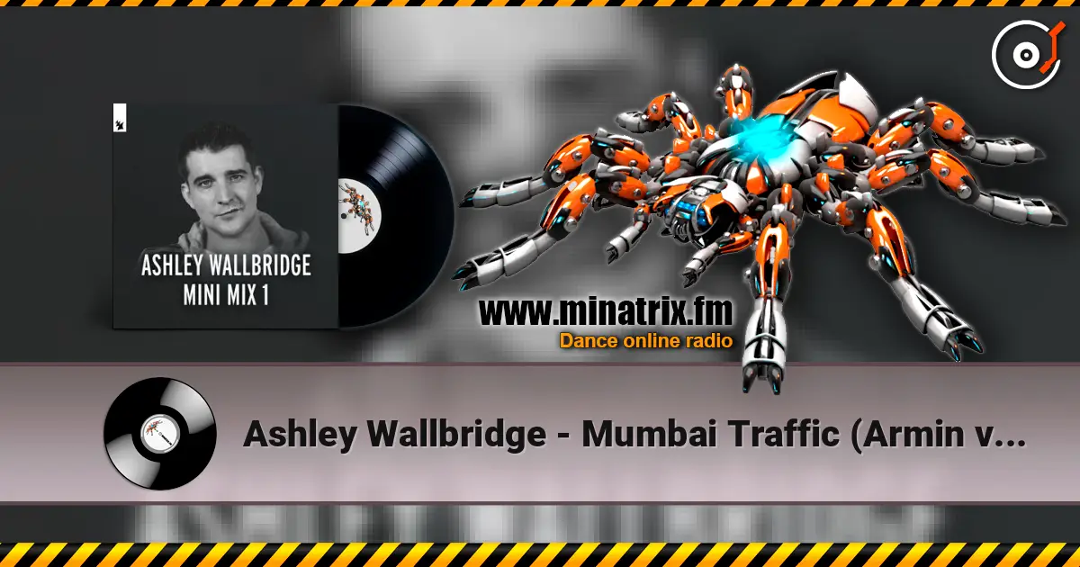Ashley Wallbridge - Mumbai Traffic (Armin van Buuren's Edit) escuchar online en alta calidad | Minatrix.FM