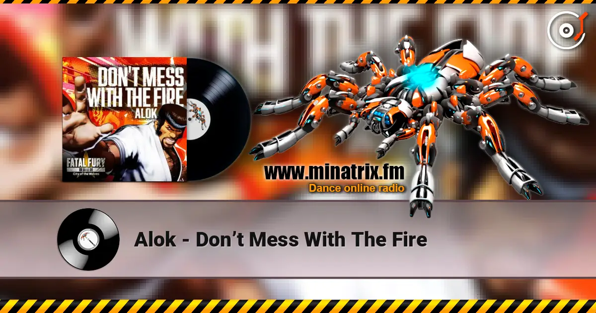 Alok - Don’t Mess With The Fire escuchar online en alta calidad | Minatrix.FM