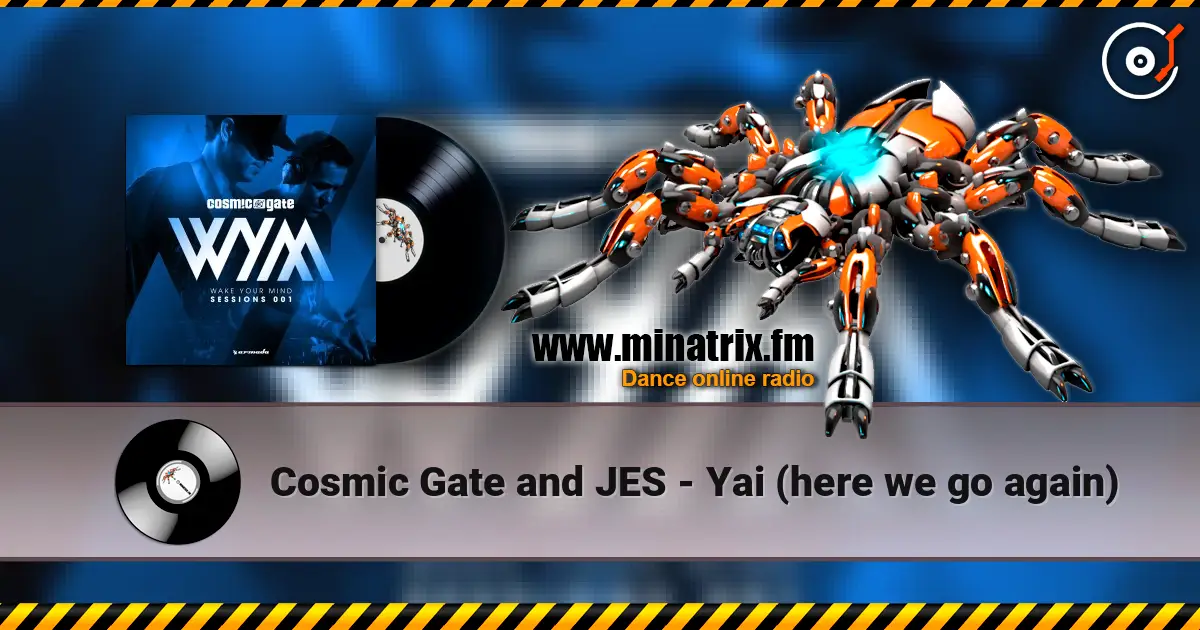 Cosmic Gate and JES - Yai (here we go again) escuchar online en alta calidad | Minatrix.FM