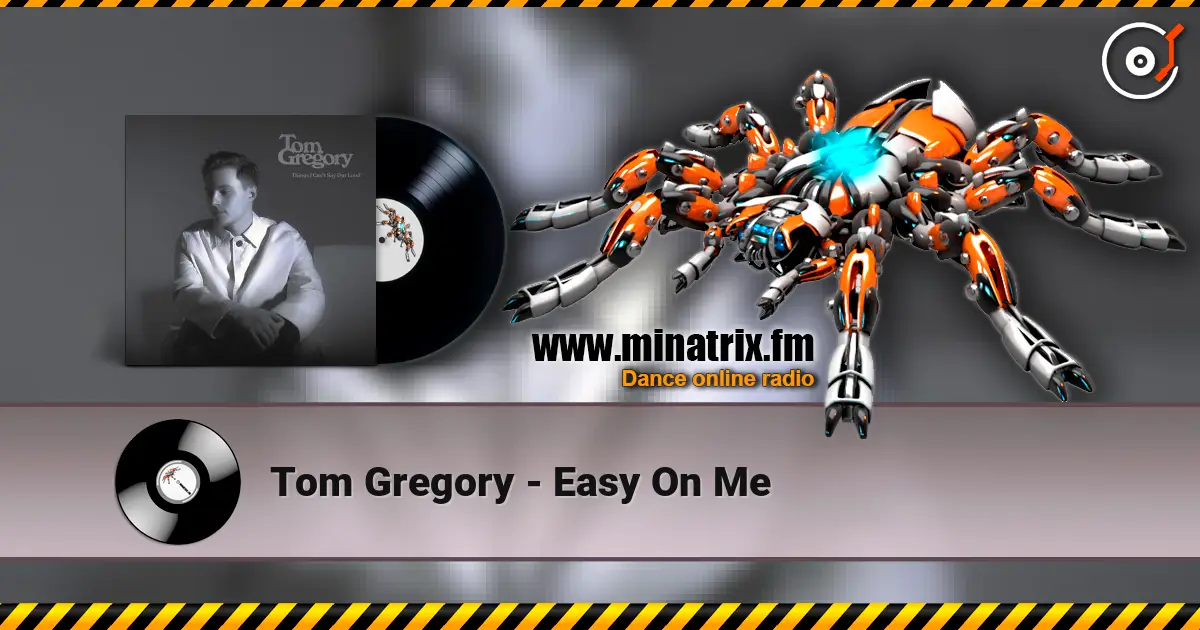 Tom Gregory - Easy On Me escuchar online en alta calidad | Minatrix.FM