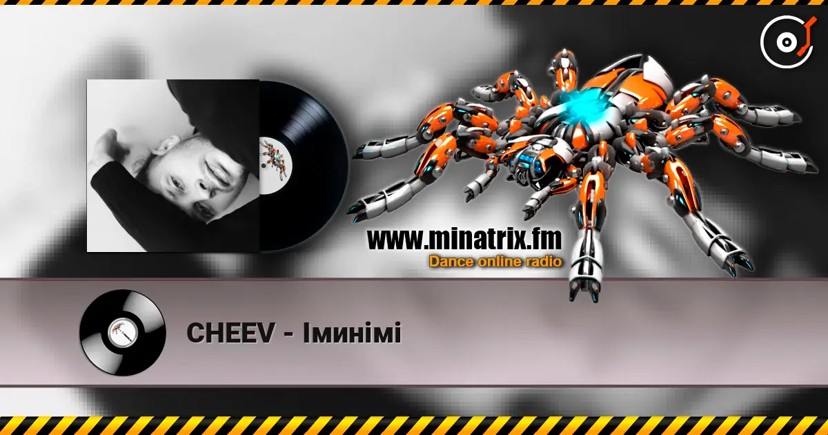 CHEEV - Іминімі escuchar online en alta calidad | Minatrix.FM