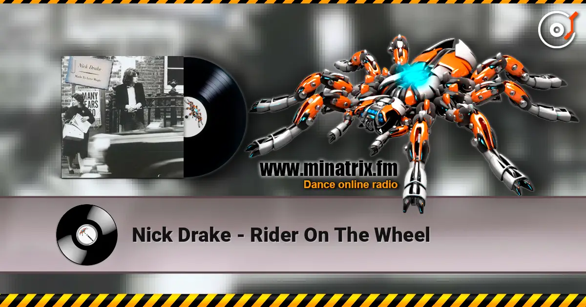 Nick Drake - Rider On The Wheel escuchar online en alta calidad | Minatrix.FM