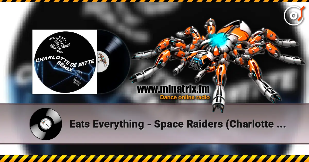 Eats Everything - Space Raiders (Charlotte de Witte Remix) escuchar online en alta calidad | Minatrix.FM