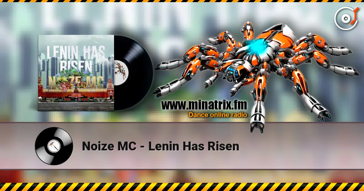 Noize MC - Lenin Has Risen escuchar online en alta calidad | Minatrix.FM