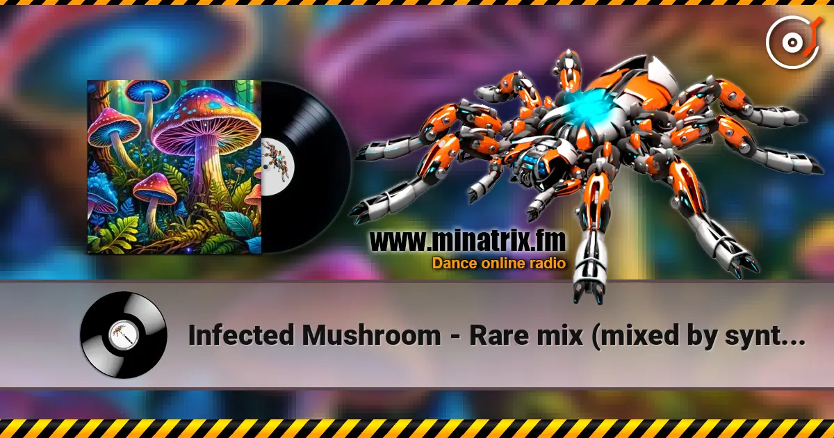 Infected Mushroom - Rare mix (mixed by syntes implants) escuchar online en alta calidad | Minatrix.FM