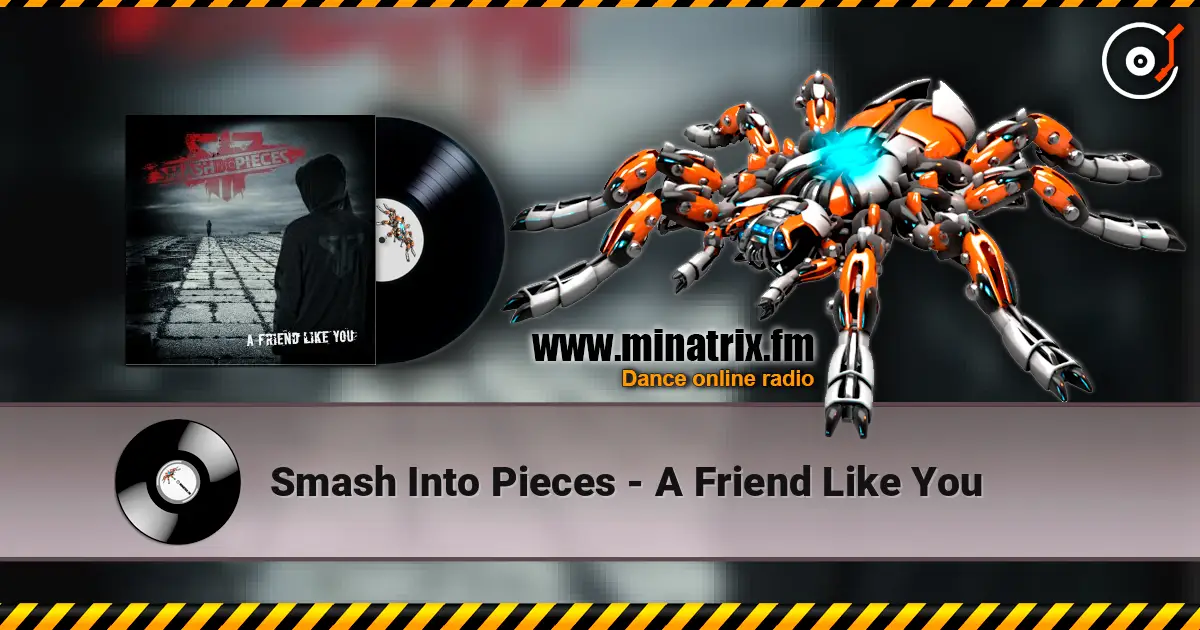 Smash Into Pieces - A Friend Like You escuchar online en alta calidad | Minatrix.FM