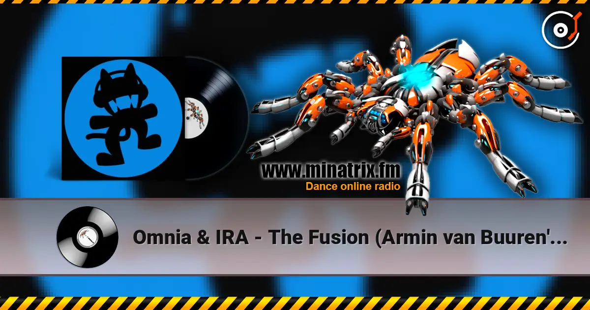 Omnia & IRA - The Fusion (Armin van Buuren's Edit) escuchar online en alta calidad | Minatrix.FM