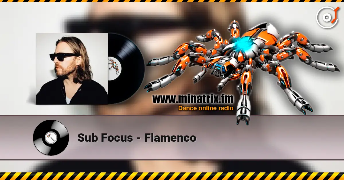 Sub Focus - Flamenco escuchar online en alta calidad | Minatrix.FM