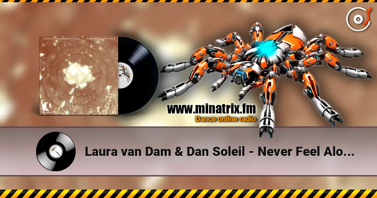 Laura van Dam & Dan Soleil - Never Feel Alone Again escuchar online en alta calidad | Minatrix.FM