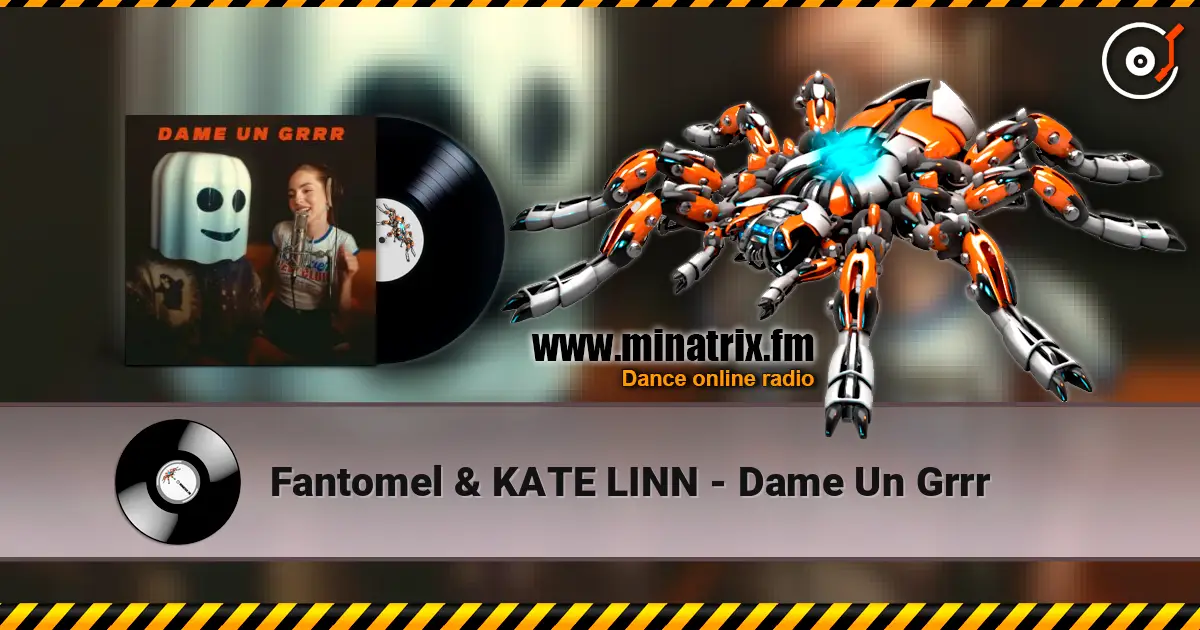 Fantomel & KATE LINN - Dame Un Grrr escuchar online en alta calidad | Minatrix.FM