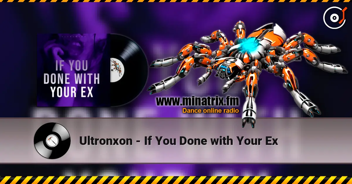 Ultronxon - If You Done with Your Ex escuchar online en alta calidad | Minatrix.FM