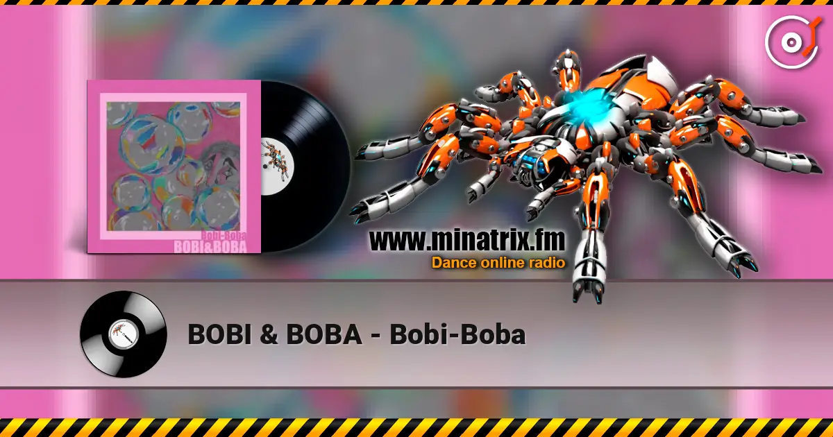 BOBI & BOBA - Bobi-Boba escuchar online en alta calidad | Minatrix.FM