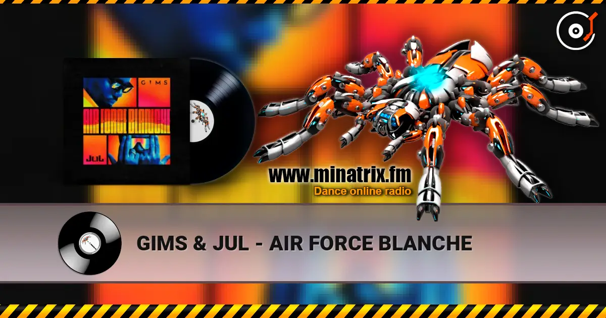 GIMS & JUL - AIR FORCE BLANCHE escuchar online en alta calidad | Minatrix.FM
