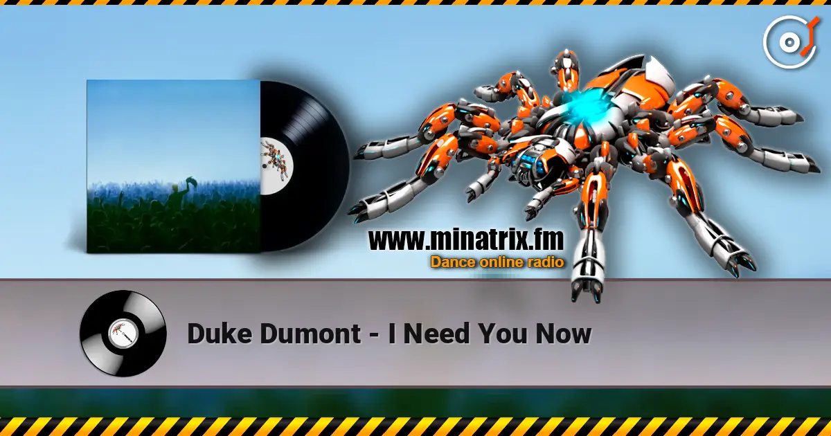 Duke Dumont - I Need You Now escuchar online en alta calidad | Minatrix.FM