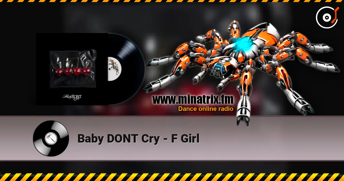 Baby DONT Cry - F Girl escuchar online en alta calidad | Minatrix.FM