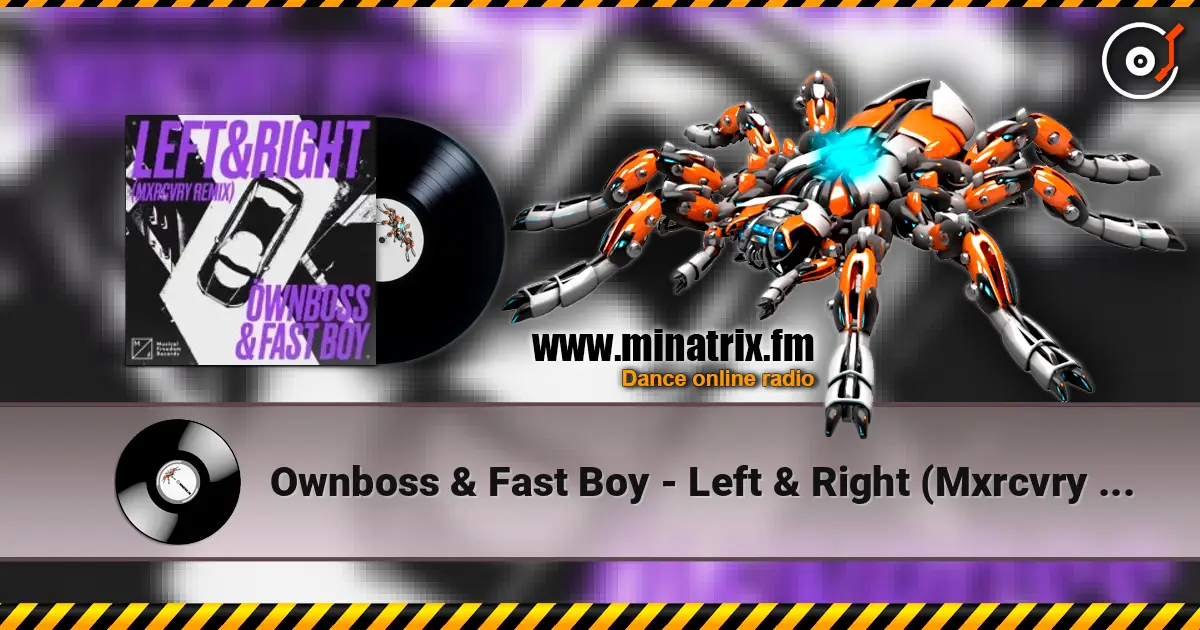 Ownboss & Fast Boy - Left & Right (Mxrcvry Remix) escuchar online en alta calidad | Minatrix.FM