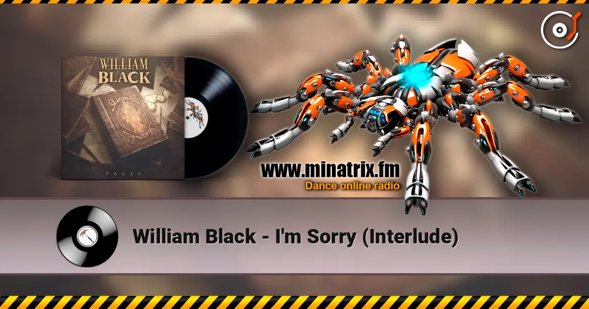 William Black - I'm Sorry (Interlude) escuchar online en alta calidad | Minatrix.FM