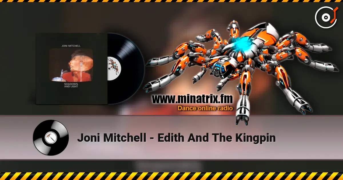 Joni Mitchell - Edith And The Kingpin escuchar online en alta calidad | Minatrix.FM