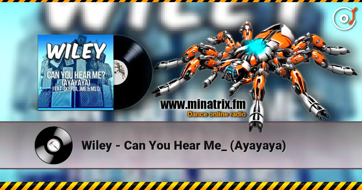 Wiley - Can You Hear Me_ (Ayayaya) escuchar online en alta calidad | Minatrix.FM