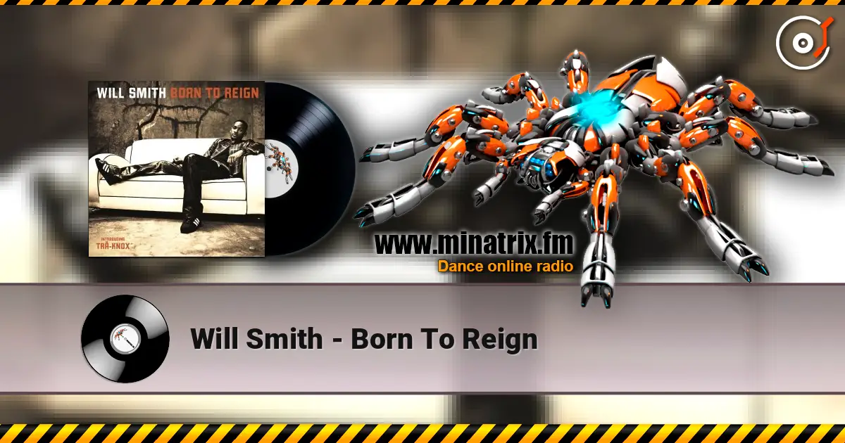Will Smith - Born To Reign escuchar online en alta calidad | Minatrix.FM