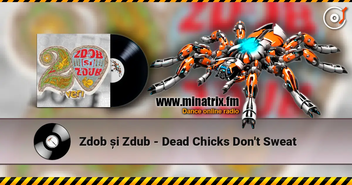 Zdob și Zdub - Dead Chicks Don't Sweat escuchar online en alta calidad | Minatrix.FM