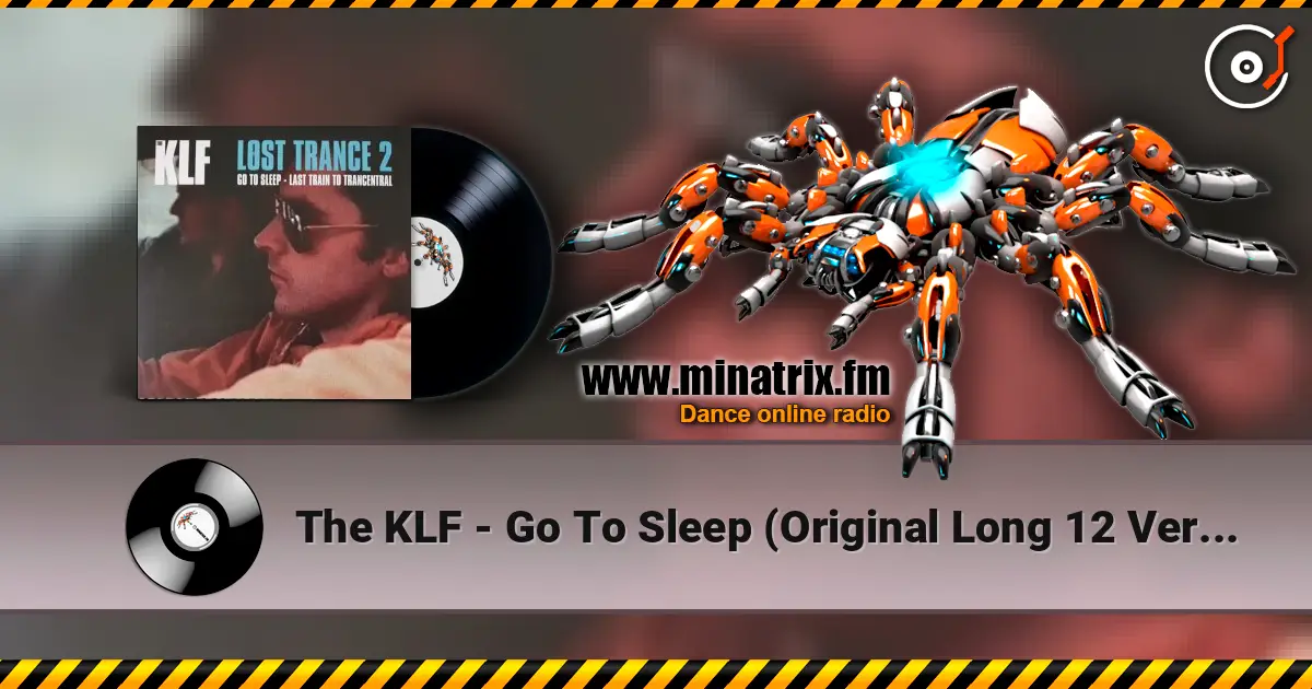The KLF - Go To Sleep (Original Long 12 Version) escuchar online en alta calidad | Minatrix.FM